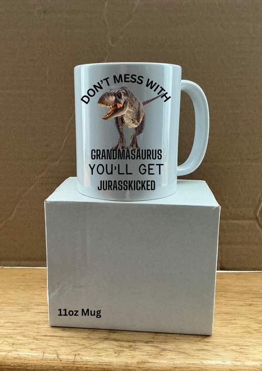 New 11oz Mug Dont mess with Grandmasaurus you'll get jurassiicked